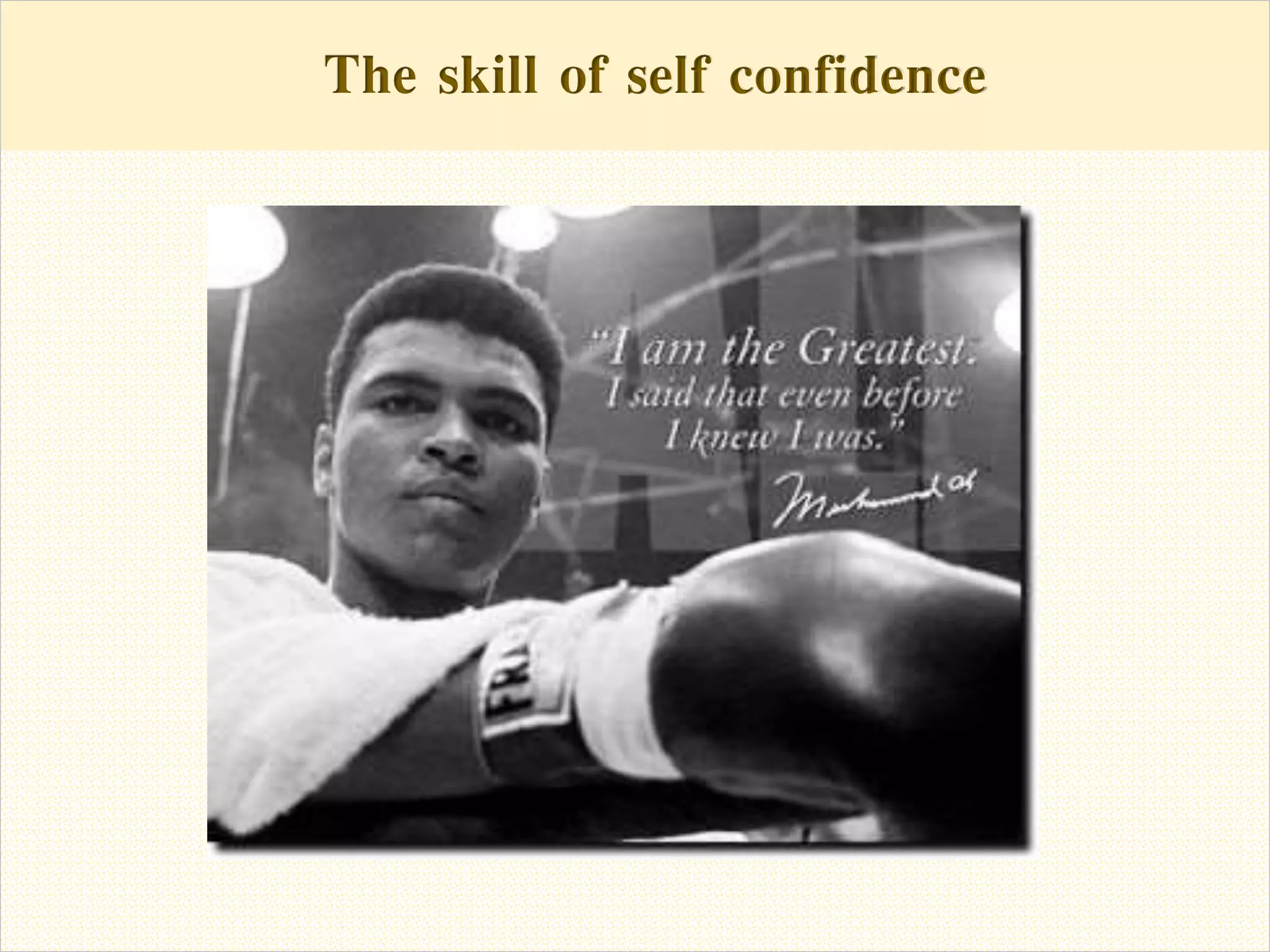 The skill of self confidenceThe skill of self confidence
 