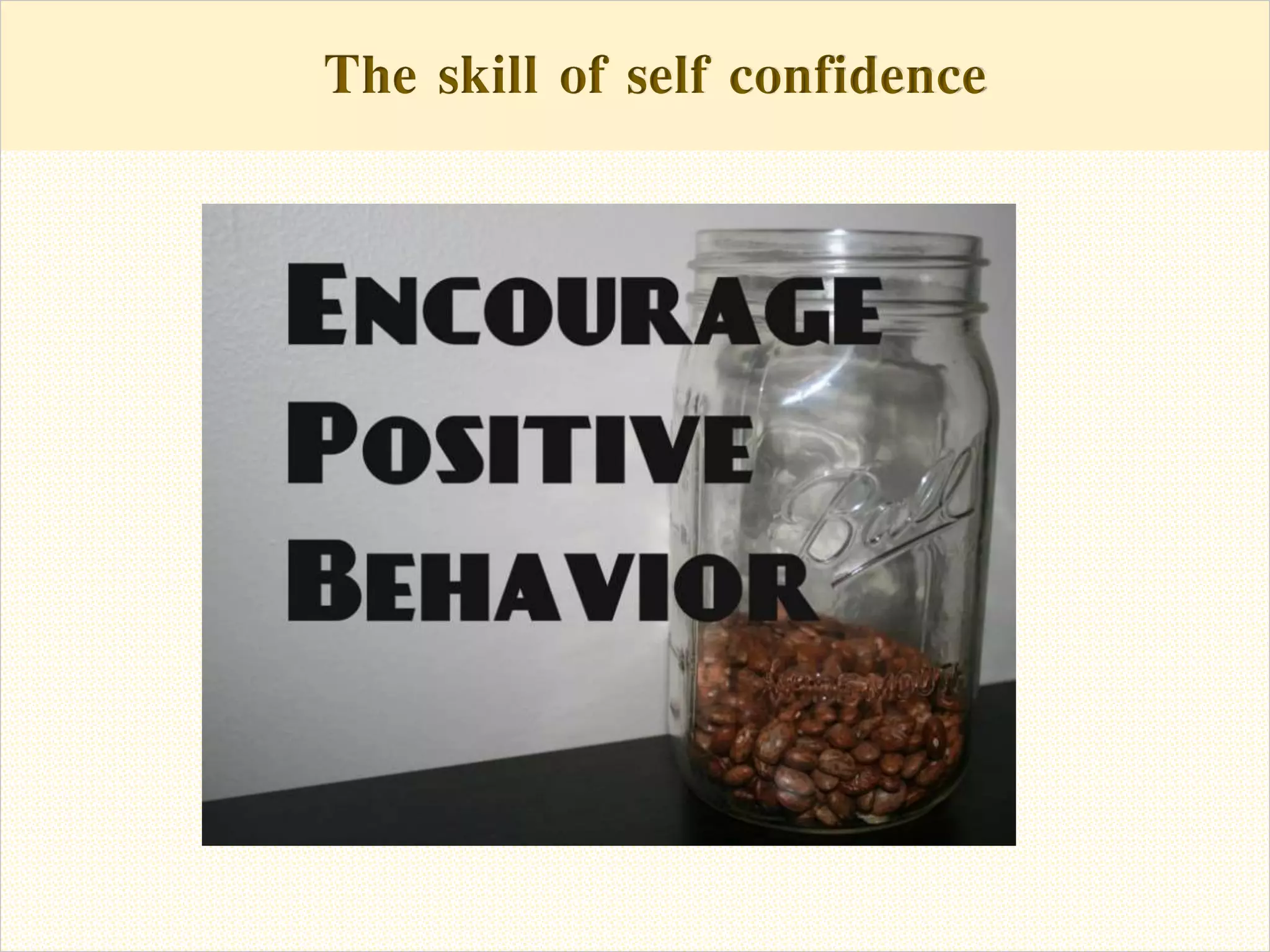 The skill of self confidenceThe skill of self confidence
 