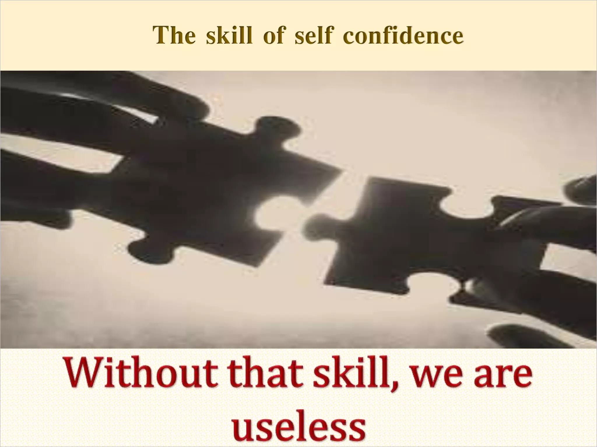 The skill of self confidenceThe skill of self confidence
 
