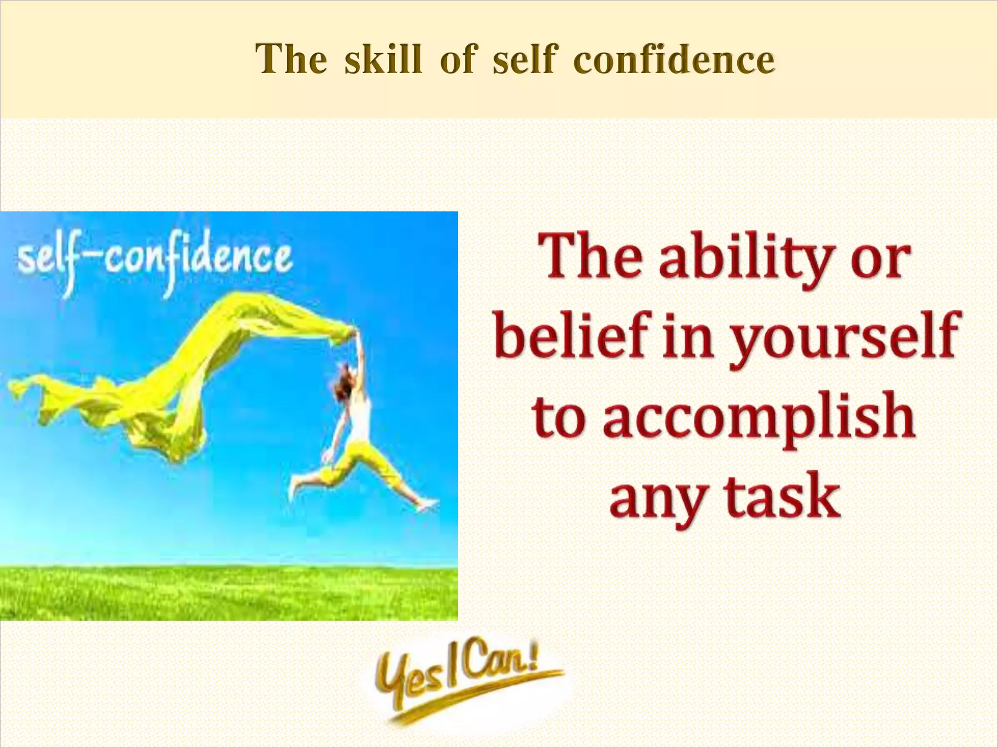 The skill of self confidenceThe skill of self confidence
 