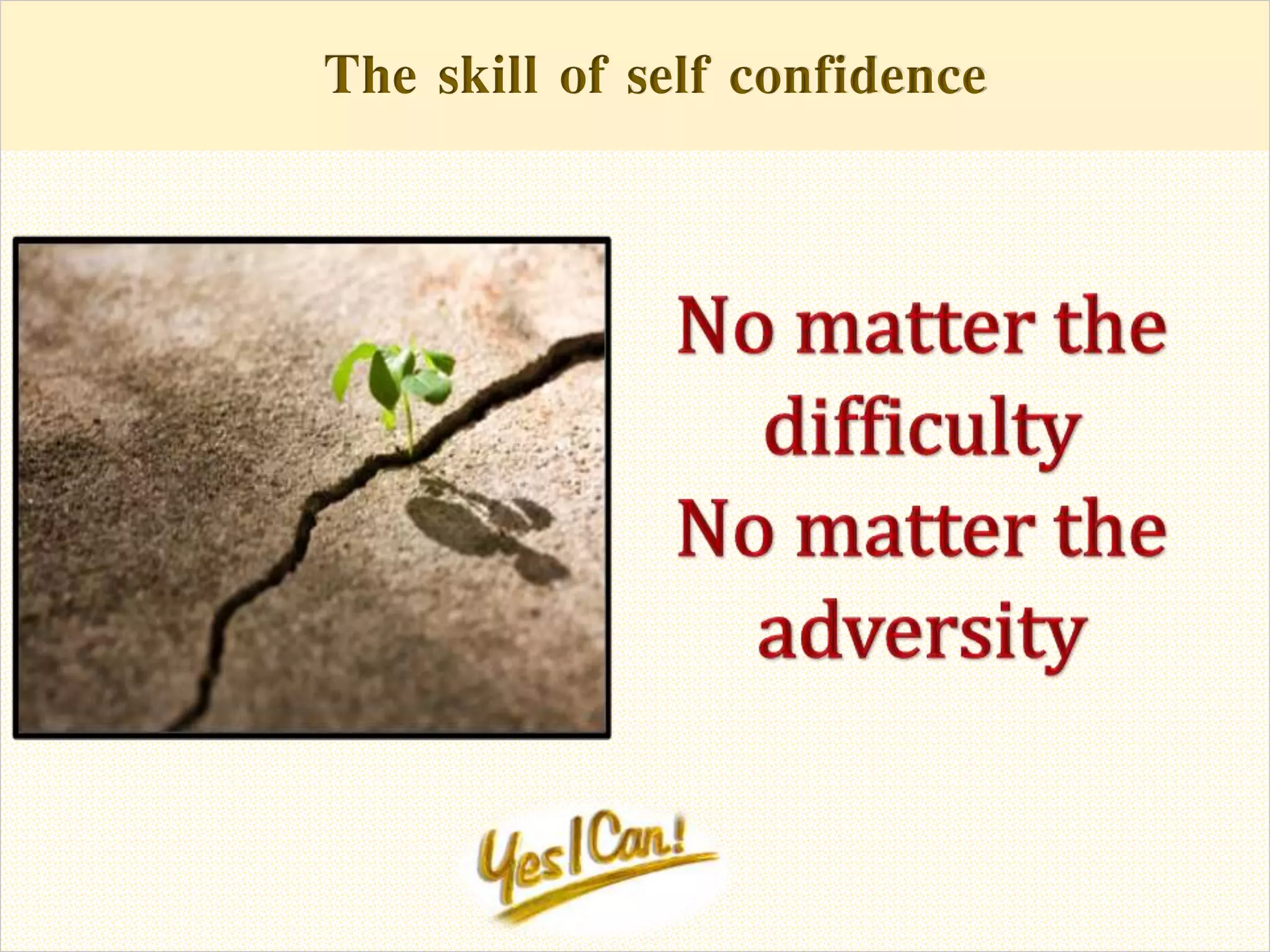 The skill of self confidenceThe skill of self confidence
 
