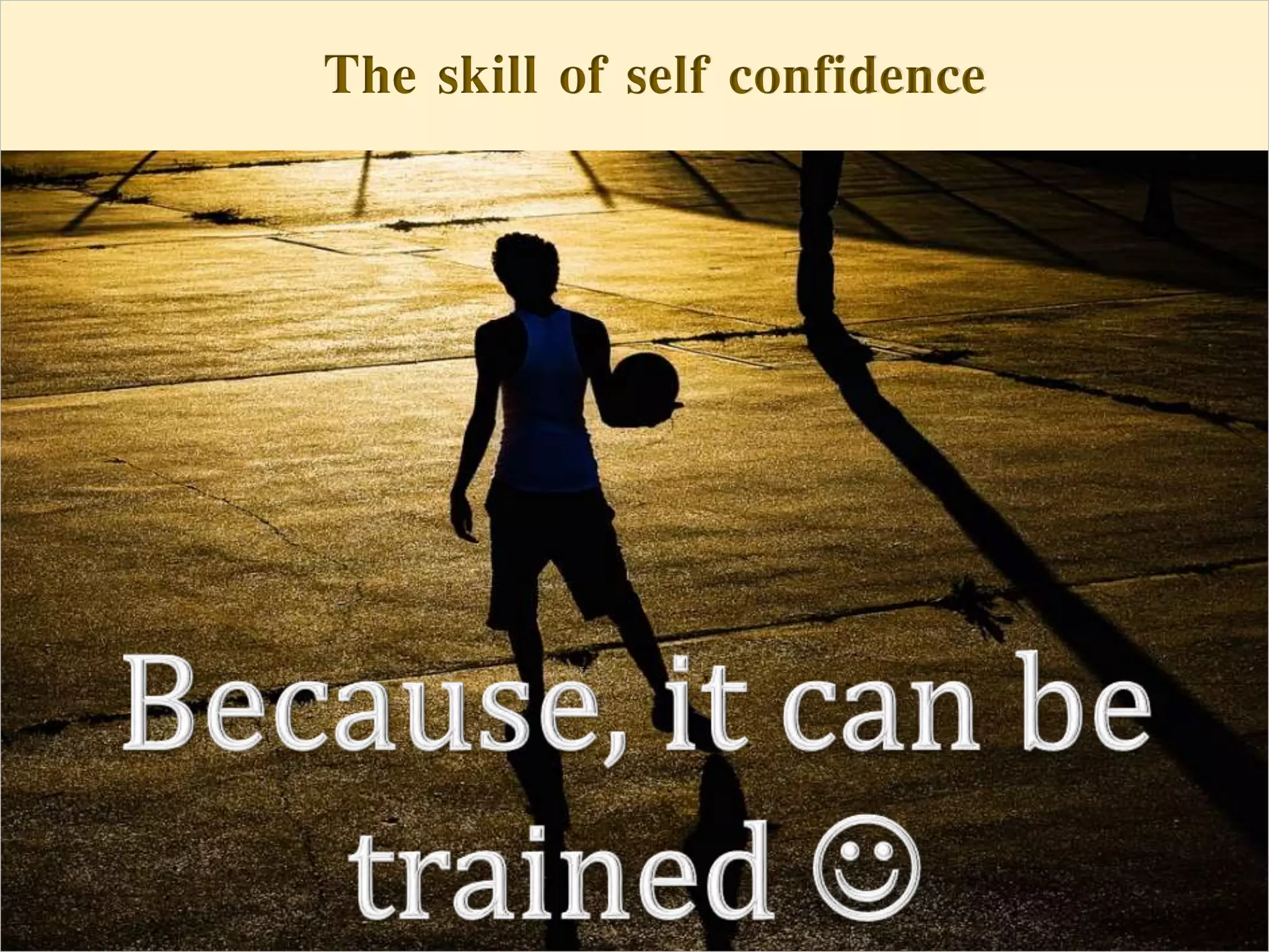 The skill of self confidenceThe skill of self confidence
 