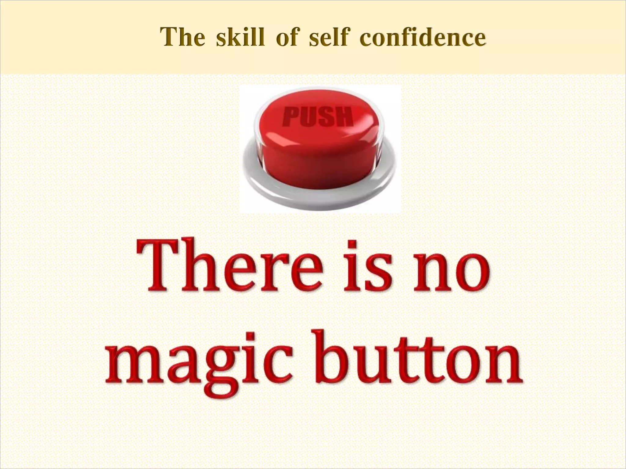 The skill of self confidenceThe skill of self confidence
 