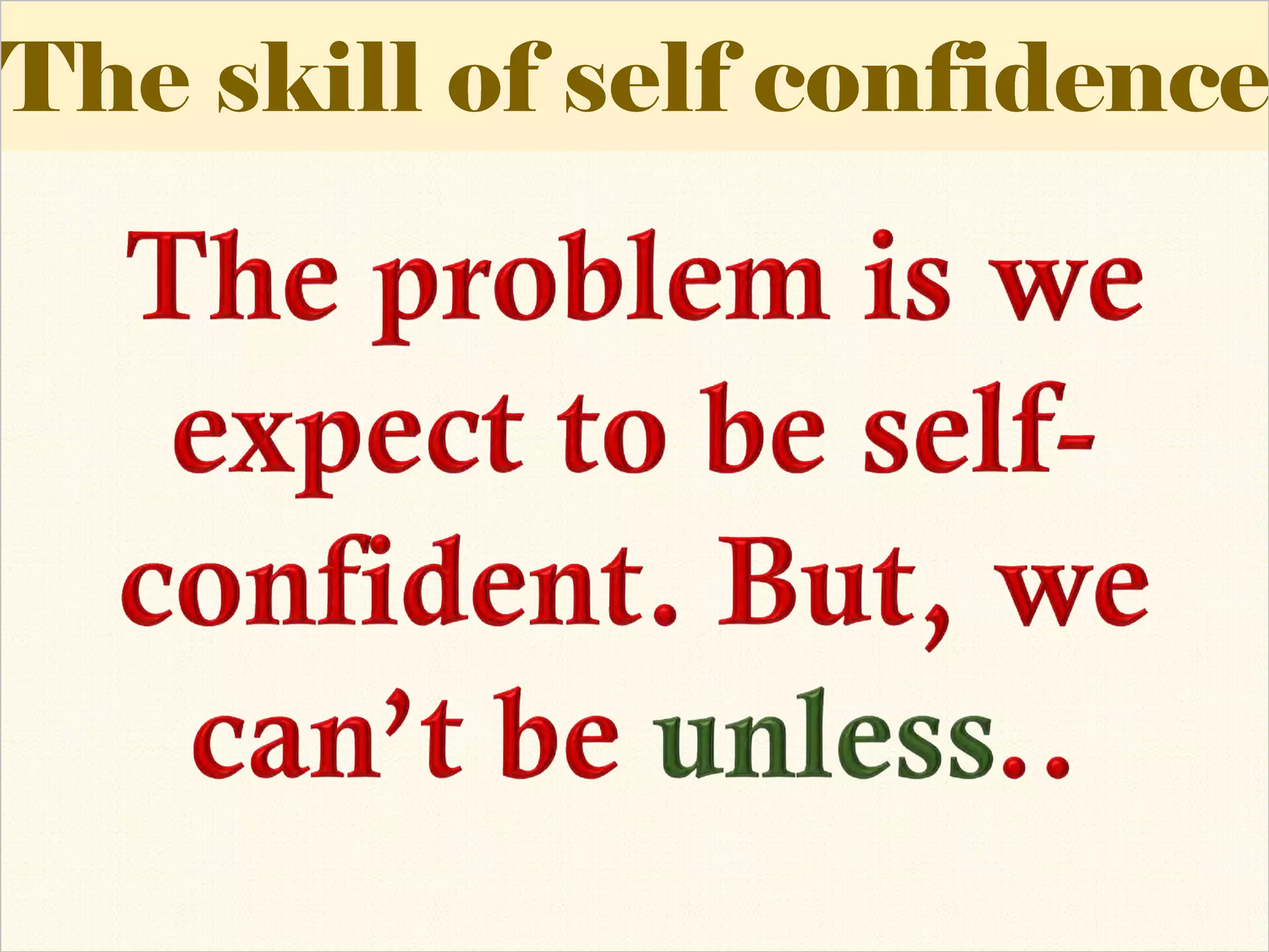 The skill of self confidenceThe skill of self confidenceThe skill of self confidence
 