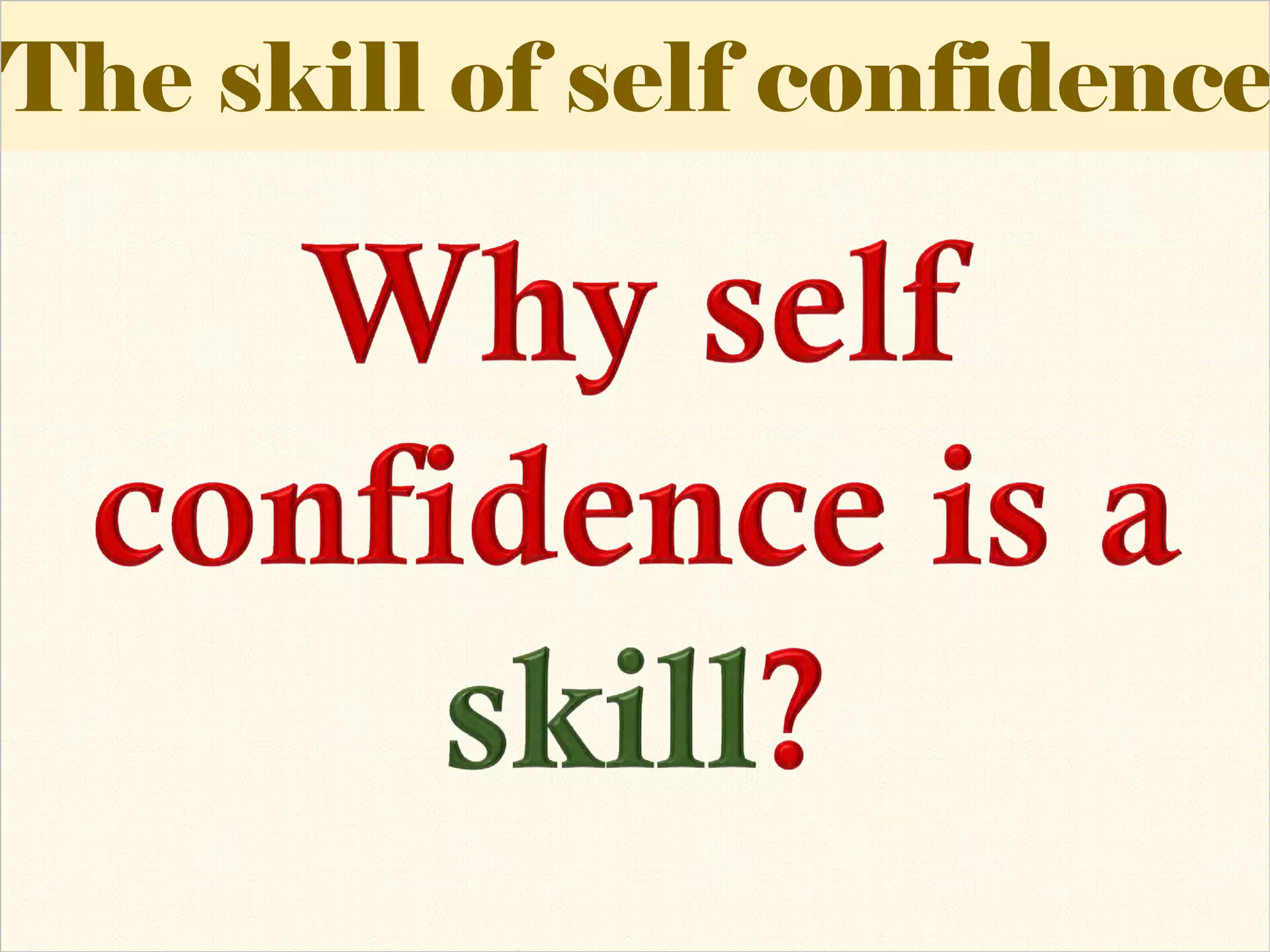 The skill of self confidenceThe skill of self confidenceThe skill of self confidence
 