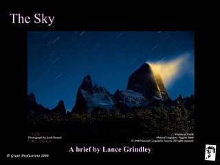 © Grunt Productions 2000
The Sky
A brief by Lance GrindleyA brief by Lance Grindley
 