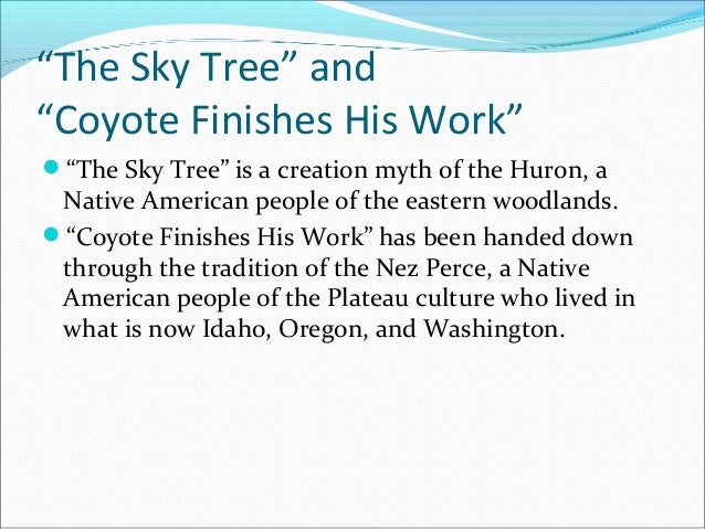 literary analysis coyote finishes his work The mythical element they use in coyote finishes his work is earth and water the mythical element earth was used in this story because, the coyote taught the. literary analysis coyote finishes his work The mythical element they use in coyote finishes his work is earth and water the mythical element earth was used in this story because, the coyote taught the.