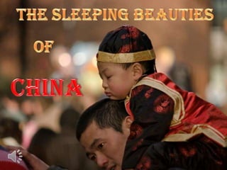 The sleeping beauties of china (v.m.)