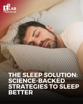 THE SLEEP SOLUTION:
SCIENCE-BACKED
STRATEGIES TO SLEEP
BETTER
 