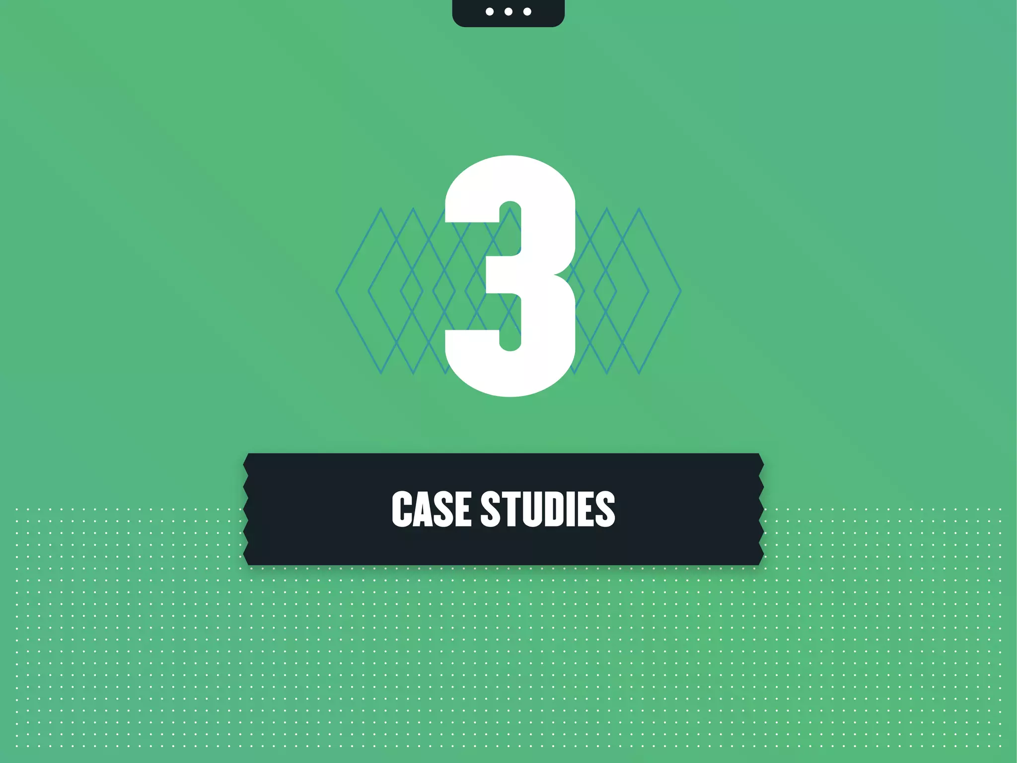 3CASE STUDIES
 