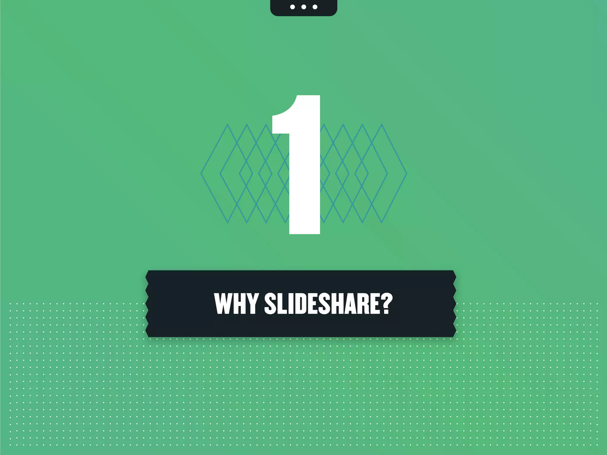 1WHY SLIDESHARE?
 