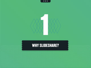 1WHY SLIDESHARE?
 