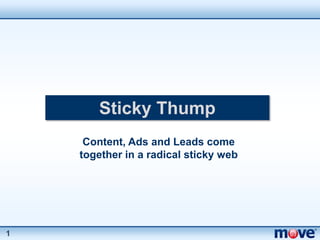 Sticky Thump
     Content, Ads and Leads come
    together in a radical sticky web




1
 