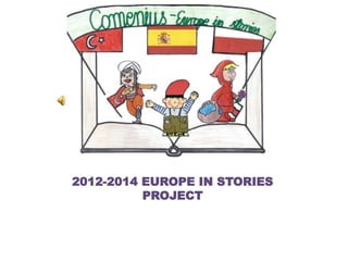 2012-2014 EUROPE IN STORIES
PROJECT
 