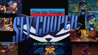 The Sly Trilogy
By Matthew Atkinson
 