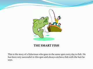 Over Smart Fish The smart fish | PPTX