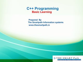 C++ Programming
Basic Learning
Prepared By
The Smartpath Information systems
www.thesmartpath.in
 