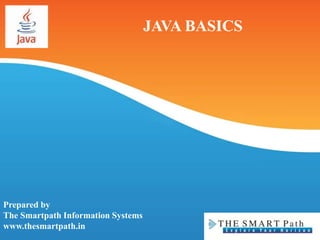 JAVA BASICS
Prepared by
The Smartpath Information Systems
www.thesmartpath.in
 