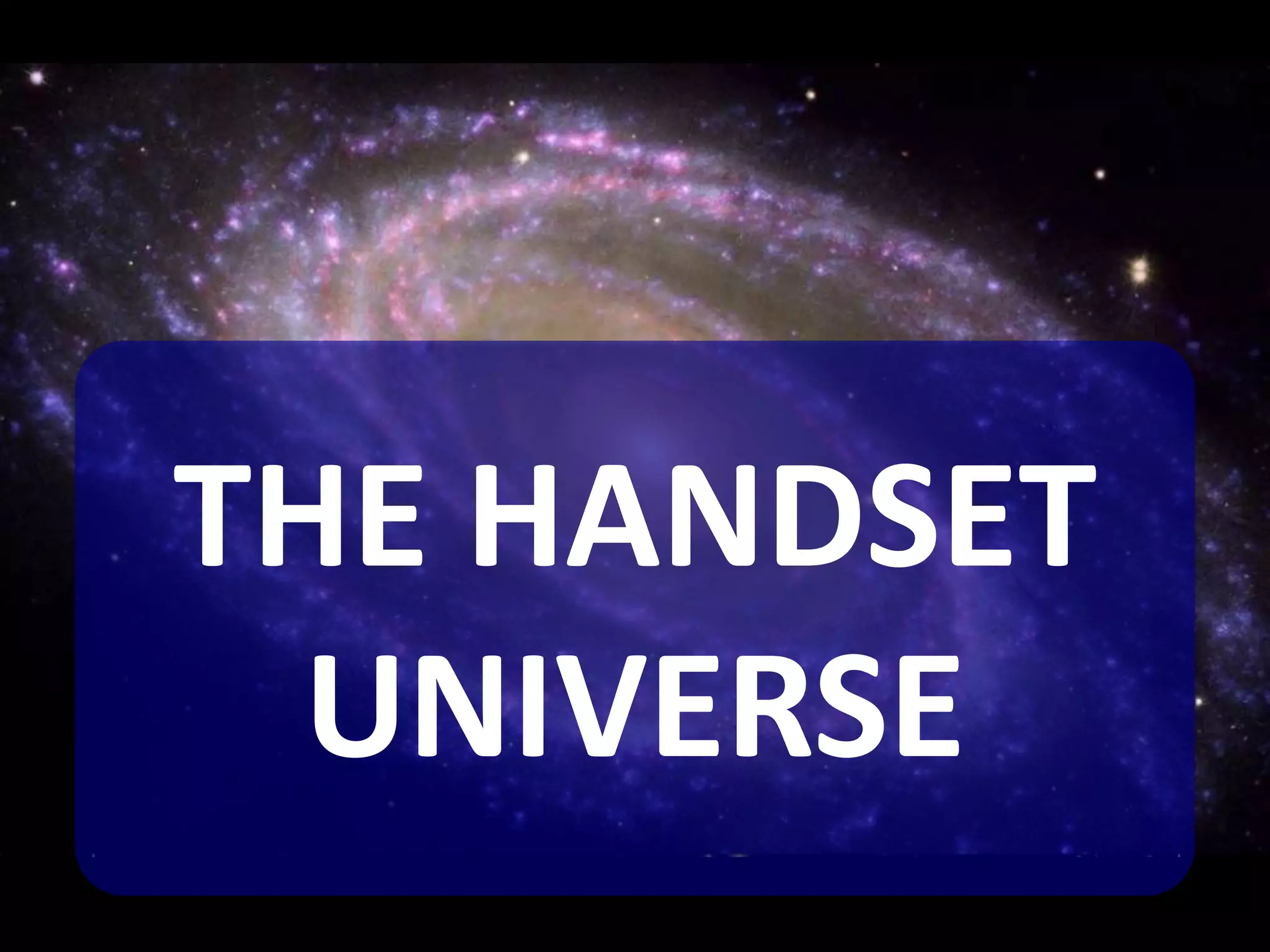 THE HANDSET
            UNIVERSE
THE SMARTPHONE SNAPSHOT SHOWDOWN   SLIDE: 13
 