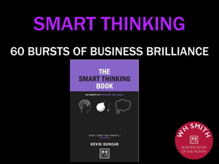 SMART THINKING
60 BURSTS OF BUSINESS BRILLIANCE
 