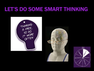 LET’S DO SOME SMART THINKING
 