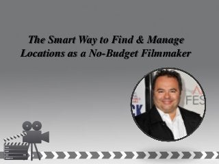 The Smart Way to Find & Manage
Locations as a No-Budget Filmmaker
 