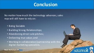 Read the full article Here
• Being Sociable
• Building Strong Relationships;
• Abandoning direct sale pitches;
• Deliverin...
