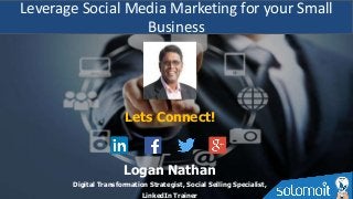 Lets Connect!
Logan Nathan
Digital Transformation Strategist, Social Selling Specialist,
LinkedIn Trainer
Leverage Social ...