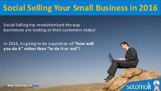 Read the full article Here
Social Selling has revolutionised the way
businesses are looking at their customers today!
In 2...