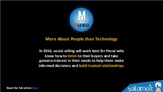 More About People than Technology
Read the full article Here
In 2016, social selling will work best for those who
know how...