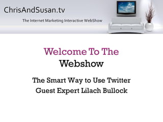 The Smart Way to Use Twitter Guest Expert Lilach Bullock 