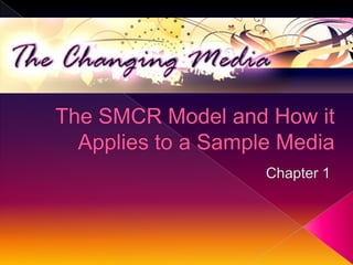 The SMCR Model and How it Applies to a Sample Media Chapter 1 