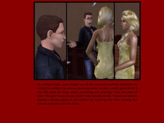 As I walked inside, Juan jumped up off the couch and without hesitation he
started to comfort me and do you know what, he did a pretty good job at it
too. We spoke for hours about everything and anything. I had lost track of
time I thought it was around 10:00 it was actually 01:00. I found out how he
wanted a family, spoke of out hobbies his tinkering and mine cooking and
how he wanted to join the force.
 