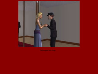 Exchanged our rings.
 