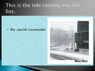 This is the tide coming into the bay,