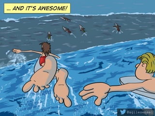 … and it’s awesome!
@agilesensei
 