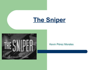 The Sniper Kevin Pérez Morales 