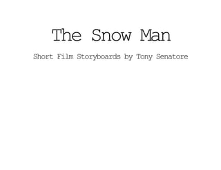 The Snow Man
Short Film Storyboards by Tony Senatore
 