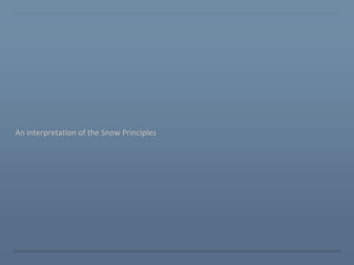 An interpretation of the Snow Principles
 