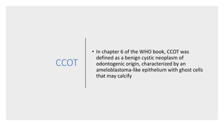 Ccot Radiographic The so called Calcifying Odontogenic Cyst (Doctor Faris Alabeedi MSc ...