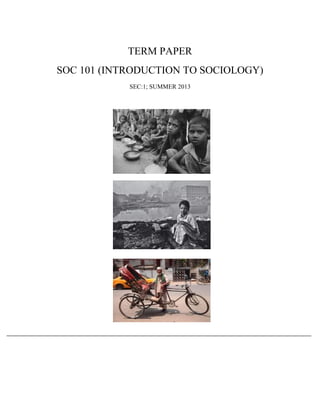 TERM PAPER
SOC 101 (INTRODUCTION TO SOCIOLOGY)
SEC:1; SUMMER 2013
 