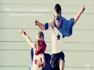 The Social Champion
Employee Activation

1

Social Media Service Group

 