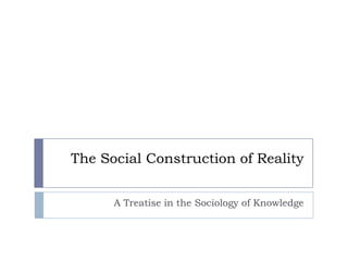 The Social Construction of Reality
A Treatise in the Sociology of Knowledge
 
