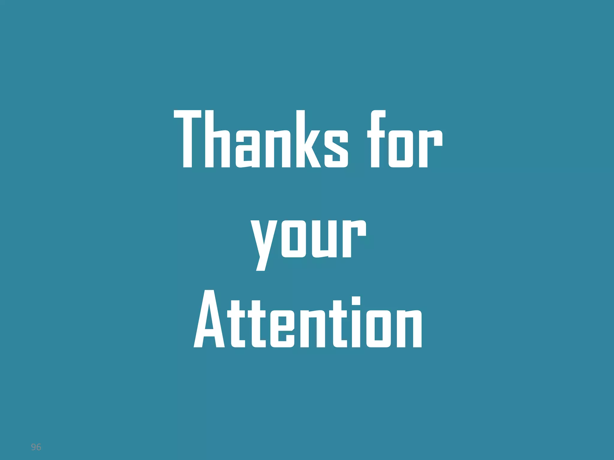 Thanks for
your
Attention
96
 