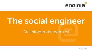 The social engineer
GeLinkedIn de techniek
12-10-2015
 