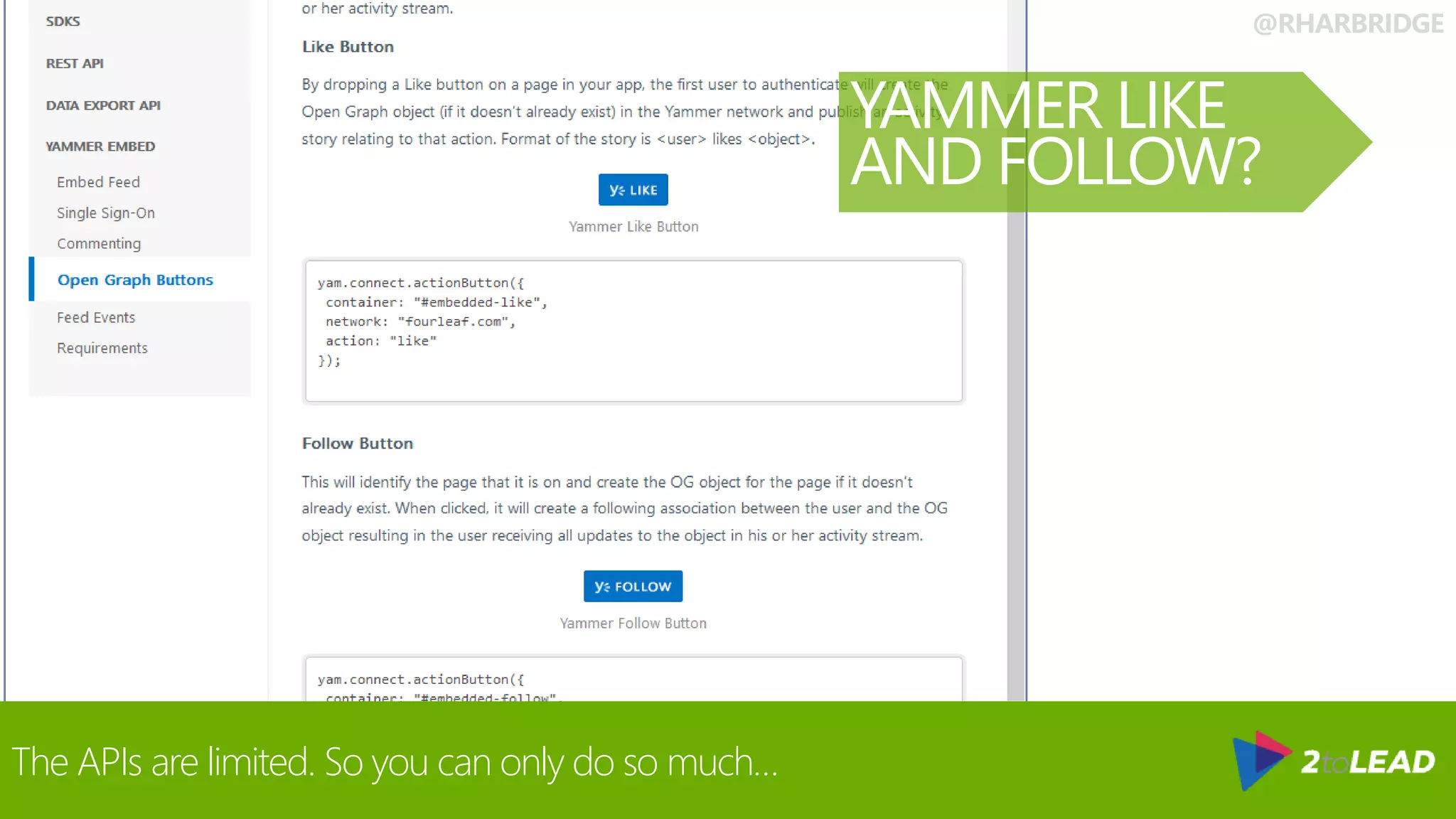 @RHARBRIDGE
The APIs are limited. So you can only do so much…
YAMMER LIKE
AND FOLLOW?
 