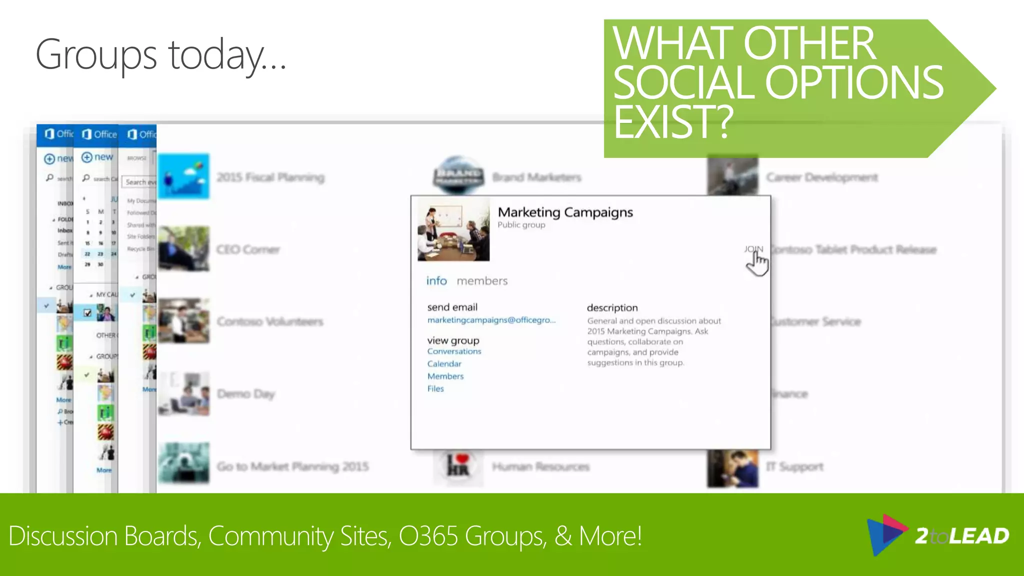 Groups today… WHAT OTHER
SOCIAL OPTIONS
EXIST?
Discussion Boards, Community Sites, O365 Groups, & More!
 