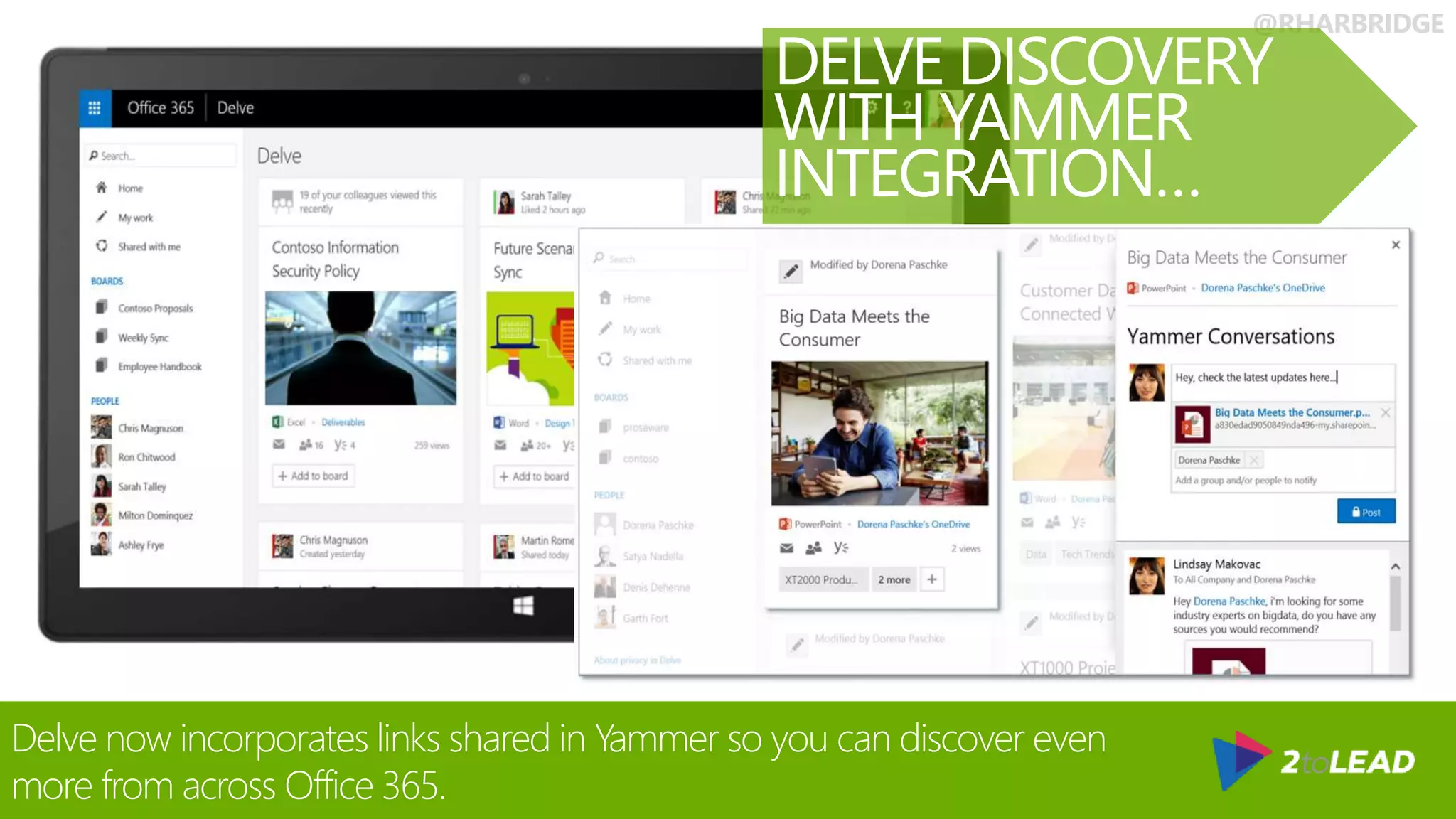@RHARBRIDGE
Delve now incorporates links shared in Yammer so you can discover even
more from across Office 365.
DELVE DISCOVERY
WITH YAMMER
INTEGRATION…
 
