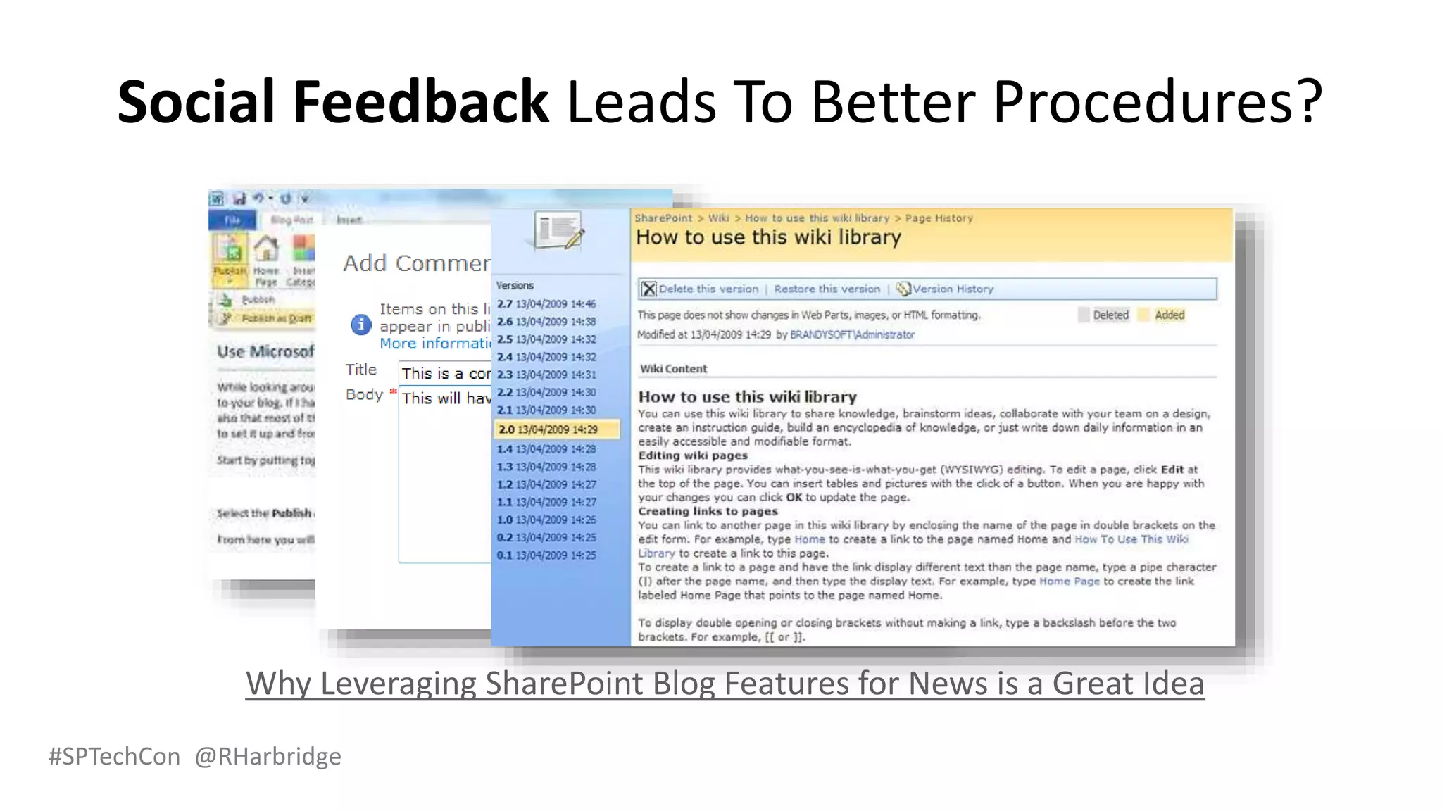 #SPTechCon @RHarbridge
Social Feedback Leads To Better Procedures?
Why Leveraging SharePoint Blog Features for News is a Great Idea
 