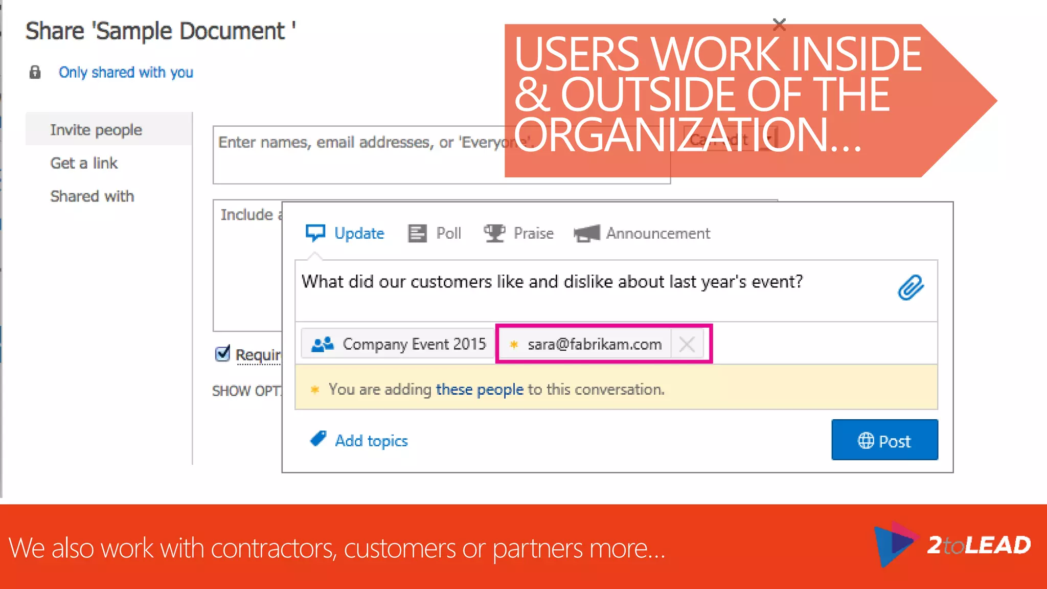 USERS WORK INSIDE
& OUTSIDE OF THE
ORGANIZATION…
We also work with contractors, customers or partners more…
 